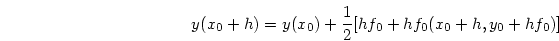 \begin{displaymath}
y(x_0+h) = y(x_0) + {{1}\over{2}}[h f_0 + h f_0(x_0 + h,y_0 + h f_0)]
\end{displaymath}