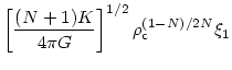 $\displaystyle \left[ {{(N+1)K}\over{4\pi G}}\right]^{1/2}
\rho_{\rm c}^{(1-N)/2N} \xi_1$
