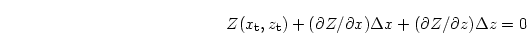 \begin{displaymath}
Z(x_{\rm t},z_{\rm t}) +
(\partial Z/\partial x)\Delta x + (\partial Z/\partial z)\Delta z =0
\end{displaymath}