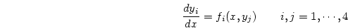 \begin{displaymath}
{{dy_i}\over{dx}}=f_i(x, y_j) \qquad i,j=1,\cdots,4
\end{displaymath}
