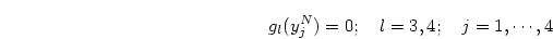 \begin{displaymath}
g_l(y_j^N)=0 ;\quad l=3, 4;\quad j=1,\cdots,4
\end{displaymath}
