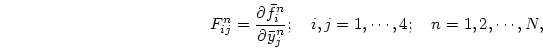 \begin{displaymath}
F^n_{ij}={\partial\bar f_i^n\over\partial\bar y_j^n};
\quad i,j=1,\cdots,4;\quad n=1,2,\cdots,N,
\end{displaymath}