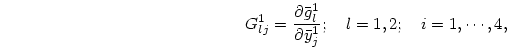 \begin{displaymath}
G^1_{lj}={\partial\bar g_l^1\over\partial\bar y_j^1};
\quad l=1,2;\quad i=1,\cdots,4,
\end{displaymath}