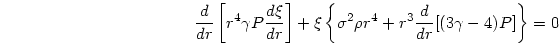 \begin{displaymath}
{{d}\over{dr}}\left[ r^4\gamma P {{d\xi}\over{dr}} \right]
+...
...{ \sigma^2\rho r^4 + r^3{{d}\over{dr}}[(3\gamma-4)P]\right\}=0
\end{displaymath}