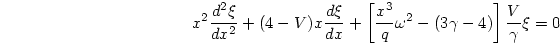 \begin{displaymath}
x^2 {{d^2\xi}\over{dx^2}} + (4-V)x{{d\xi}\over{dx}}
+\left[ ...
...r{q}}\omega^2 - (3\gamma - 4)\right]
{{V}\over{\gamma}}\xi
=0
\end{displaymath}