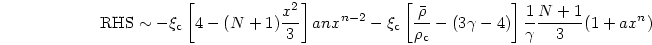 \begin{displaymath}
{\rm RHS} \sim
-\xi_{\rm c}\left[ 4- (N+1){{x^2}\over{3}}\ri...
...3\gamma -4)\right]
{{1}\over{\gamma}} {{N+1}\over{3}} (1+ax^n)
\end{displaymath}