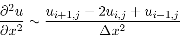 \begin{displaymath}
\frac{\partial^2 u}{\partial x^2} \sim
\frac{u_{i+1,j}-2u_{i,j}+u_{i-1,j}}{\Delta x^2}
\end{displaymath}