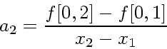 \begin{displaymath}
a_2 = \frac{f[0,2]-f[0,1]}{x_2-x_1}
\end{displaymath}