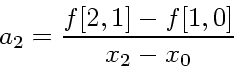 \begin{displaymath}
a_2 = \frac{f[2,1]-f[1,0]}{x_2-x_0}
\end{displaymath}