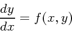 \begin{displaymath}
\frac{dy}{dx} = f(x,y)
\end{displaymath}