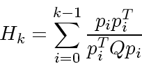 \begin{displaymath}
H_k = \sum_{i=0}^{k-1}\frac{p_ip_i^T}{p_i^TQp_i}
\end{displaymath}