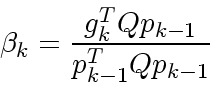 \begin{displaymath}
\beta_k = \frac{g_k^TQp_{k-1}}{p_{k-1}^TQp_{k-1}}
\end{displaymath}