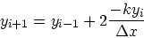 \begin{displaymath}
y_{i+1} = y_{i-1}+2 \frac{-ky_i}{\Delta x}
\end{displaymath}