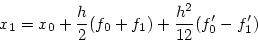 \begin{displaymath}
x_1 = x_0 + {h \over 2}(f_0 + f_1)
+ {h^2 \over 12}(f_0'-f_1')
\end{displaymath}