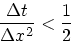 \begin{displaymath}
\frac{\Delta t}{\Delta x^2} < \frac{1}{2}
\end{displaymath}