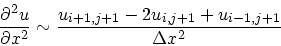 \begin{displaymath}
\frac{\partial^2 u}{\partial x^2} \sim
\frac{u_{i+1,j+1}-2u_{i,j+1}+u_{i-1,j+1}}{\Delta x^2}
\end{displaymath}