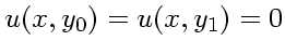$\displaystyle u(x,y_0) = u(x,y_1) = 0$