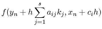 $\displaystyle f(y_n + h \sum_{j=1}^s a_{ij} k_j, x_n + c_ih)$