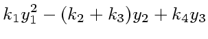 $\displaystyle k_1 y_1^2 -(k_2+k_3)y_2 +k_4y_3$