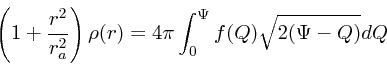 \begin{displaymath}
\left(1 + {r^2 \over r_a^2}\right)\rho(r) = 4\pi
\int_0^{\Psi}f(Q)\sqrt{2(\Psi-Q)}dQ
\end{displaymath}
