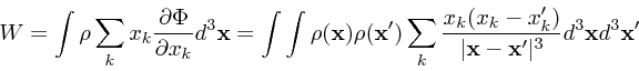 \begin{displaymath}
W = \int \rho \sum_k x_k {\partial \Phi \over \partial x_k} ...
...k') \over \vert{\bf x}-
{\bf x}'\vert^3}d^3{\bf x}d^3{\bf x}'
\end{displaymath}