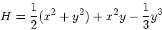 \begin{displaymath}
H = \frac{1}{2}(x^2 + y^2) +x^2y - \frac{1}{3}y^3
\end{displaymath}