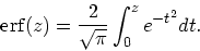 \begin{displaymath}
{\rm erf}(z) = {2 \over \sqrt{\pi}}\int_0^z e^{-t^2}dt.
\end{displaymath}