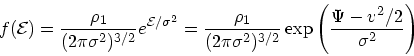 \begin{displaymath}
f({\cal E}) = {\rho_1 \over (2\pi \sigma^2)^{3/2}} e^{{\cal ...
...\sigma^2)^{3/2}} \exp\left({\Psi -
v^2/2\over \sigma^2}\right)
\end{displaymath}