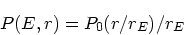 \begin{displaymath}
P(E,r) = P_0(r/r_E)/r_E
\end{displaymath}