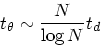 \begin{displaymath}
t_{\theta} \sim {N \over \log N} t_d
\end{displaymath}