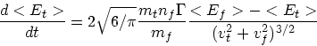 \begin{displaymath}
{d<E_t> \over dt} = 2 \sqrt{6/\pi} {m_t n_f \Gamma \over m_f}
{<E_f> - <E_t> \over (v_t^2 + v_f^2)^{3/2}}
\end{displaymath}