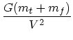 $\displaystyle {G(m_t+m_f) \over V^2}$