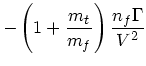 $\displaystyle - \left(1 + {m_t \over m_f}\right){n_f \Gamma
\over V^2}$
