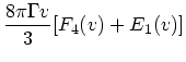 $\displaystyle {8 \pi \Gamma v \over 3} [F_4(v) + E_1(v)]$