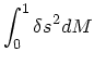 $\displaystyle \int_0^1 \delta s^2 dM$