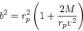 \begin{displaymath}
b^2 = r_p^2\left(1+\frac{2M}{r_pv^2}\right)
\end{displaymath}