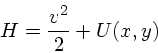 \begin{displaymath}
H=\frac{v^2}{2} + U(x,y)
\end{displaymath}