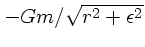 $-Gm/\sqrt{r^2+\epsilon^2}$