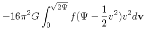 $\displaystyle -16\pi^2 G \int_0^{\sqrt{2\Psi}} f(\Psi - {1 \over 2}v^2)v^2 d{\bf v}$