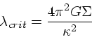 \begin{displaymath}
\lambda_{crit} = \frac{4\pi^2 G\Sigma}{\kappa^2}
\end{displaymath}