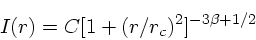 \begin{displaymath}
I(r) = C [1 + (r/r_c)^2]^{-3\beta + 1/2}
\end{displaymath}