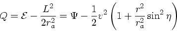 \begin{displaymath}
Q = {\cal E}- {L^2 \over 2r_a^2} = \Psi - {1 \over 2}v^2
\left(1 + {r^2 \over r_a^2} \sin^2 \eta\right)
\end{displaymath}