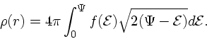 \begin{displaymath}
\rho(r) =4\pi\int_0^\Psi f({{\cal E}})\sqrt{2(\Psi - {{\cal E}})} d{\cal E}.
\end{displaymath}