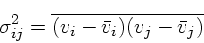 \begin{displaymath}
\sigma^2_{ij} = \overline{(v_i - {\bar{ v}}_i)(v_j - {\bar{ v}}_j)}
\end{displaymath}