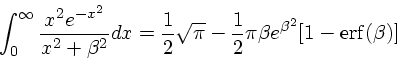 \begin{displaymath}
\int_0^{\infty} {x^2 e^{-x^2} \over x^2 + \beta^2} dx =
{ 1 ...
...rt{\pi} - {1 \over 2} \pi\beta
e^{\beta^2}[1-{\rm erf}(\beta)]
\end{displaymath}