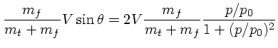 $\displaystyle {m_f \over m_t + m_f} V \sin \theta = 2V {m_f \over
m_t + m_f} {p/p_0 \over 1 + (p/p_0)^2}$