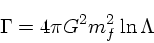 \begin{displaymath}
\Gamma = 4\pi G^2 m_f^2 \ln \Lambda
\end{displaymath}