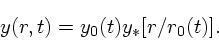 \begin{displaymath}
y(r,t) = y_0(t)y_*[r/r_0(t)].
\end{displaymath}