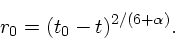 \begin{displaymath}
r_0 = (t_0 - t)^{2/(6+\alpha)}.
\end{displaymath}