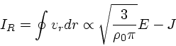 \begin{displaymath}
I_R = \oint v_r dr \propto \sqrt{\frac{3}{\rho_0 \pi}}E-J
\end{displaymath}